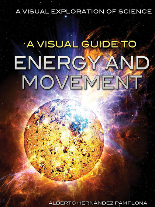 Title details for A Visual Guide to Energy and Movement by Alberto Hernández Pamplona - Available